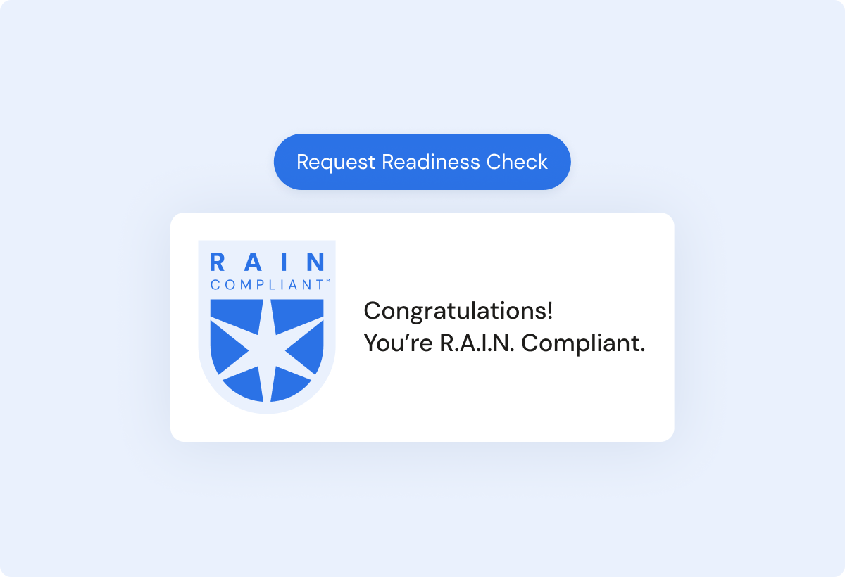 RAIN COMPLIANT audit interface showing a blue "Request Readiness Check" action button above a result card. The card pairs the RAIN COMPLIANT shield badge with a confirmation message reading "Congratulations! You're RAIN COMPLIANT."